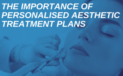 The Importance of Personalised Aesthetic Treatment Plans
